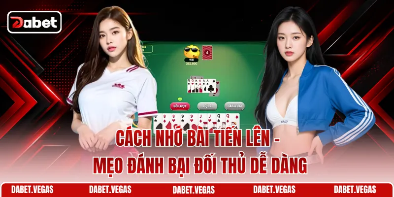 Cách Nhớ Bài Tiến Lên