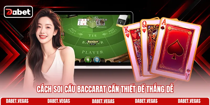 Cách Soi Cầu Baccarat - Nghệ Thuật Phân Tích Dữ Liệu Cược 1 Cách soi cầu Baccarat cần thiết để thắng dễ