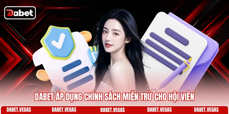 DABET áp dụng chính sách miễn trừ cho hội viên
