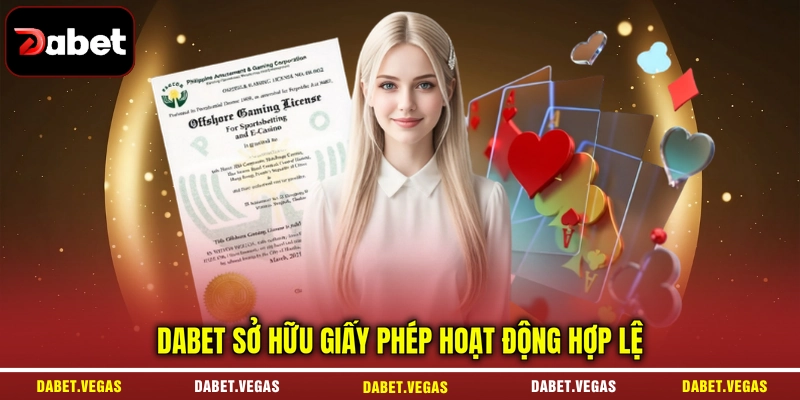 DABET sở hữu giấy phép hoạt động hợp lệ