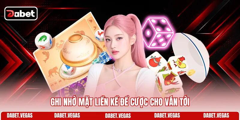 Ghi nhớ mặt liền kề để cược cho ván tới