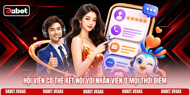 Liên Hệ DABET 1 Hội viên có thể kết nối với nhân viên ở mọi thời điểm