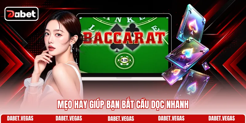 Cách Soi Cầu Baccarat - Nghệ Thuật Phân Tích Dữ Liệu Cược 2 Mẹo hay giúp bạn bắt cầu dọc nhanh