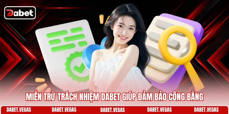 Miễn trừ trách nhiệm DABET giúp đảm bảo công bằng