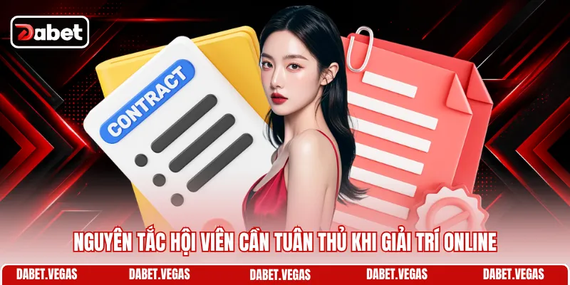 Nguyên tắc hội viên cần tuân thủ khi giải trí online