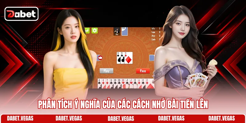 Phân tích ý nghĩa của các cách nhớ bài Tiến Lên