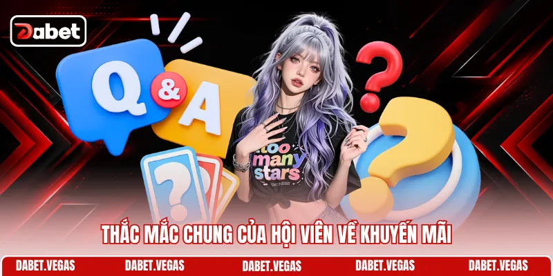 Thắc mắc chung của hội viên về khuyến mãi