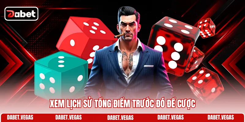 Xem lịch sử tổng điểm trước đó để cược