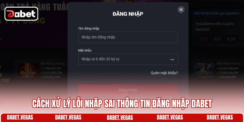 Cách xử lý lỗi nhập sai thông tin đăng nhập DABET