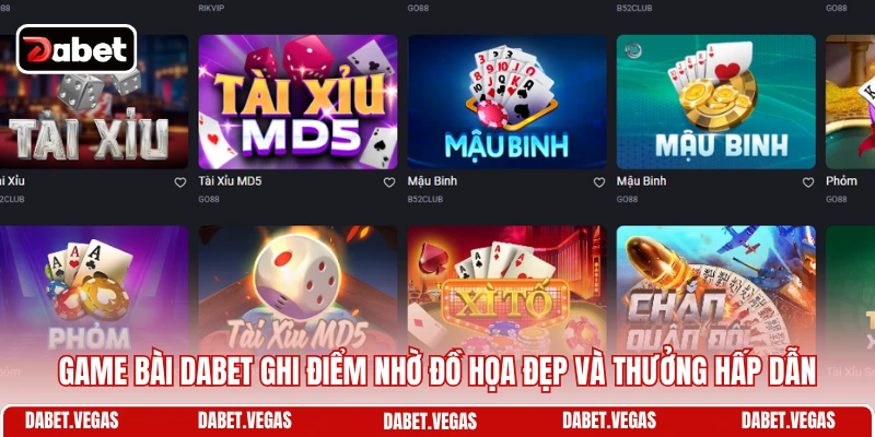 Game Bài DABET 3 Game bài DABET ghi điểm nhờ đồ họa đẹp và thưởng hấp dẫn