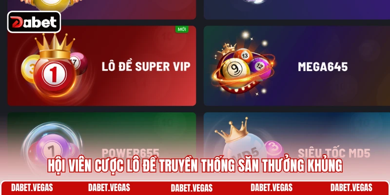 Hội viên cược lô đề truyền thống săn thưởng khủng