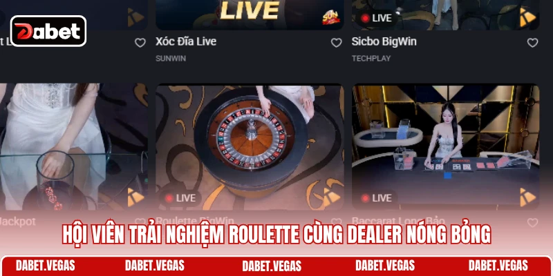 Hội viên trải nghiệm Roulette cùng Dealer nóng bỏng