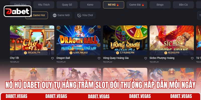 Nổ hũ DABET quy tụ hàng trăm slot đổi thưởng hấp dẫn mỗi ngày