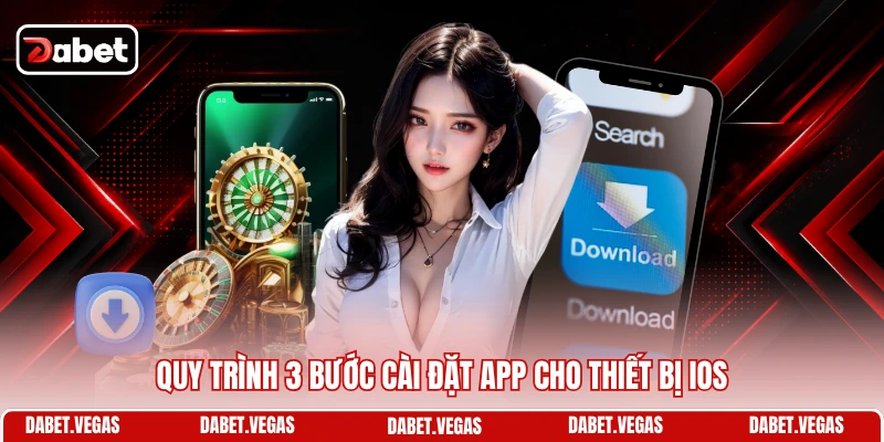 Quy trình 3 bước cài đặt app cho thiết bị iOS