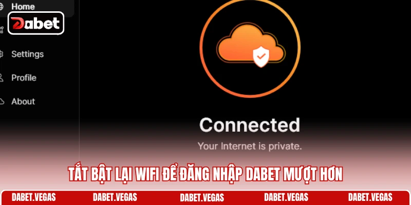 Tắt bật lại Wifi để đăng nhập DABET mượt hơn
